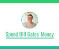 Spend Bill Gates' Money