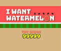 I Want Watermelon