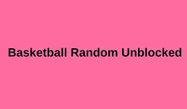 Basket Random: Fullscreen, Ad-Free, Unblocked